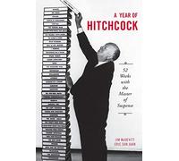 A Year of Hitchcock: 52 Weeks with the Master of Suspense
