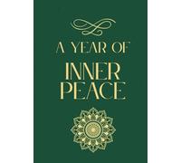 A Year of Inner Peace: A 12-Month Guided Journal for Emotional Healing and Self-Discovery