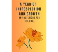A YEAR OF INTROSPECTION AND GROWTH: 365 QUESTIONS FOR THE SOUL (Through my demons)