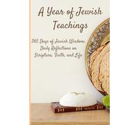 A Year of Jewish Teachings: 365 Days of Jewish Wisdom: Daily Reflections on Scripture, Faith, and Life