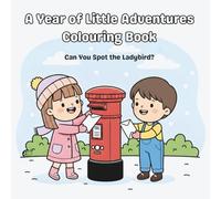 A Year of Little Adventures Colouring Book: For Ages 4-8 with a Hidden Ladybird on Every Page