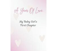 A Year of Love...: My Baby Girl's First Chapter
