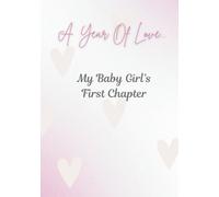 A Year of Love...: My Baby Girl's First Chapter