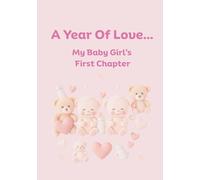 A Year of Love...: My Baby Girl's First Chapter