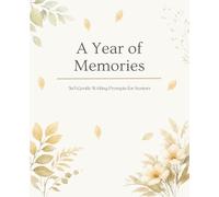 A Year of Memories: 365 Gentle Writing Prompts for Seniors