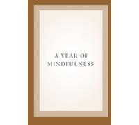 A Year of Mindfulness: 365 Days, 3 Minutes, a Calmer Life