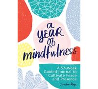 A Year of Mindfulness: A 52-Week Guided Journal to Cultivate Peace and Presence (A Year of Reflections Journal)