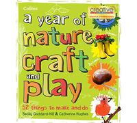 A year of nature craft and play: 52 things to make and do
