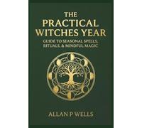 A Year of Practical Magic: Simple Daily Spells for Protection, Money, Love & Inner Power