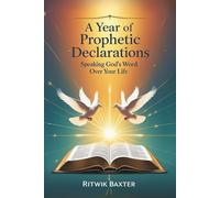 A Year of Prophetic Declarations: Speaking God's Word Over Your Life