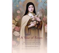 A Year of Roses: The Little Way with St. Thérèse of Lisieux - A Year-Long Prayer Book for Young Girls (Sanctified Souls)