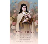 A Year of Roses: The Little Way with St. Thérèse of Lisieux - A Year-Long Prayer Book for Young Girls (Sanctified Souls)