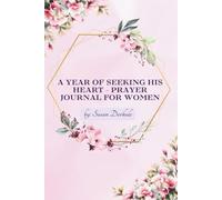 A Year of Seeking His Heart - Prayer Journal For Women