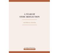 A Year of Stoic Reflection with Marcus Aurelius: An Undated 12-Month Planner with Monthly & Weekly Spreads for Daily Reflection