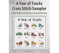 A Year of Trucks Cross Stitch Sampler: Twelve Whimsical Designs for Year-Round Stitching