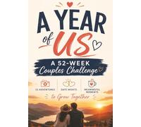 A Year of Us: A 52-Week Couples Challenge: 52 Adventures, Date Nights & Meaningful Moments to Grow Together
