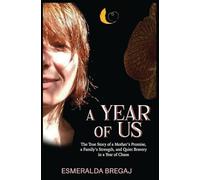 A Year of Us: The True Story of a Mother’s Promise, a Family’s Strength, and Quiet Bravery in a Year of Chaos