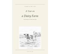 A Year on a Dairy Farm: Twelve Months on a Finger Lakes Dairy (The Curious Family Library)