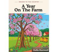 A Year On The Farm: A Realistic Country Coloring Book for Adults - Detailed Farm & Nature Scenes Through the Four Seasons for Relaxation & Stress Relief (Drawn to the Country)