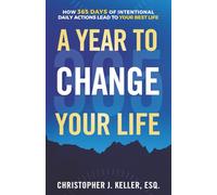 A Year to Change Your Life: How 365 Days of Intentional Daily Actions Lead to Your Best Life