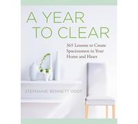 A Year to Clear: A Daily Guide to Creating Spaciousness In Your Home and Heart (Hierophant Space Clearing)