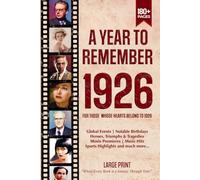 A Year To Remember 1926 History Book: A Nostalgic Tribute for the Radio Babies with Heartfelt Memories of 1926 - An Ideal Gift for Birthdays, Anniversaries, and Special Occasions