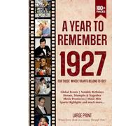 A Year To Remember 1927 History Book: A Nostalgic Tribute for the Radio Babies with Heartfelt Memories of 1927 - An Ideal Gift for Birthdays, Anniversaries, and Special Occasions