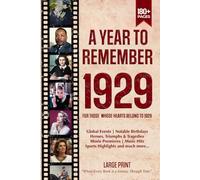 A Year To Remember 1929 History Book: A Nostalgic Tribute for the Radio Babies with Heartfelt Memories of 1929 - An Ideal Gift for Birthdays, Anniversaries, and Special Occasions