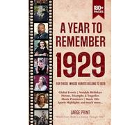 A Year To Remember 1929 History Book: A Nostalgic Tribute for the Radio Babies with Heartfelt Memories of 1929 - An Ideal Gift for Birthdays, Anniversaries, and Special Occasions