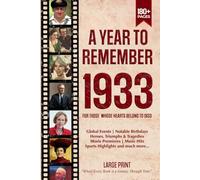 A Year To Remember 1933 History Book: A Nostalgic Tribute for the Radio Babies with Heartfelt Memories of 1933 - An Ideal Gift for Birthdays, Anniversaries, and Special Occasions