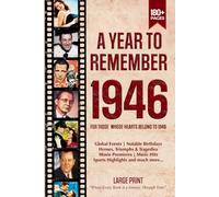 A Year To Remember 1946 History Book: A Nostalgic Tribute for the Radio Babies with Heartfelt Memories of 1946 - An Ideal Gift for Birthdays, Anniversaries, and Special Occasions