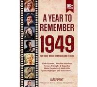 A Year To Remember 1949 History Book: A Nostalgic Tribute for the Radio Babies with Heartfelt Memories of 1949 - An Ideal Gift for Birthdays, Anniversaries, and Special Occasions
