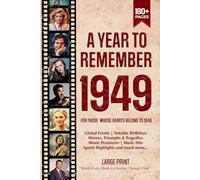 A Year To Remember 1949 History Book: A Nostalgic Tribute for the Radio Babies with Heartfelt Memories of 1949 - An Ideal Gift for Birthdays, Anniversaries, and Special Occasions