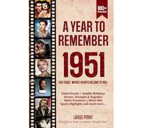 A Year To Remember 1951 History Book: A Nostalgic Tribute for the Radio Babies with Heartfelt Memories of 1951 - An Ideal Gift for Birthdays, Anniversaries, and Special Occasions