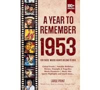 A Year To Remember 1953 History Book: A Nostalgic Tribute for the Radio Babies with Heartfelt Memories of 1953 - An Ideal Gift for Birthdays, Anniversaries, and Special Occasions