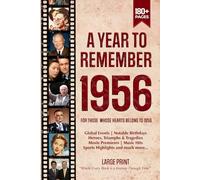 A Year To Remember 1956 History Book: A Nostalgic Tribute for the Radio Babies with Heartfelt Memories of 1956 - An Ideal Gift for Birthdays, Anniversaries, and Special Occasions