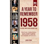 A Year To Remember 1958 History Book: A Nostalgic Tribute for the Radio Babies with Heartfelt Memories of 1958 - An Ideal Gift for Birthdays, Anniversaries, and Special Occasions