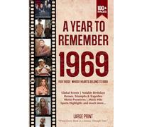 A Year To Remember 1969 History Book: A Nostalgic Tribute for the Radio Babies with Heartfelt Memories of 1969 - An Ideal Gift for Birthdays, Anniversaries, and Special Occasions