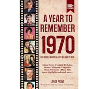 A Year To Remember 1970 History Book: A Nostalgic Tribute for the Radio Babies with Heartfelt Memories of 1970 - An Ideal Gift for Birthdays, Anniversaries, and Special Occasions