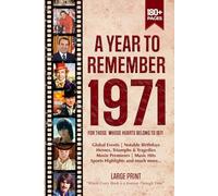 A Year To Remember 1971 History Book: A Nostalgic Tribute for the Radio Babies with Heartfelt Memories of 1971 - An Ideal Gift for Birthdays, Anniversaries, and Special Occasions