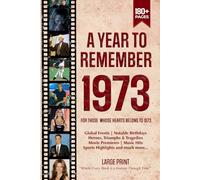 A Year To Remember 1973 History Book: A Nostalgic Tribute for the Radio Babies with Heartfelt Memories of 1973 - An Ideal Gift for Birthdays, Anniversaries, and Special Occasions