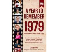 A Year To Remember 1979 History Book: A Nostalgic Tribute for the Radio Babies with Heartfelt Memories of 1979 - An Ideal Gift for Birthdays, Anniversaries, and Special Occasions