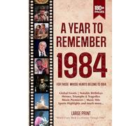 A Year To Remember 1984 History Book: A Nostalgic Tribute for the Radio Babies with Heartfelt Memories of 1984 - An Ideal Gift for Birthdays, Anniversaries, and Special Occasions