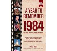 A Year To Remember 1984 History Book: A Nostalgic Tribute for the Radio Babies with Heartfelt Memories of 1984 - An Ideal Gift for Birthdays, Anniversaries, and Special Occasions