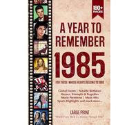 A Year To Remember 1985 History Book: A Nostalgic Tribute for the Radio Babies with Heartfelt Memories of 1985 - An Ideal Gift for Birthdays, Anniversaries, and Special Occasions