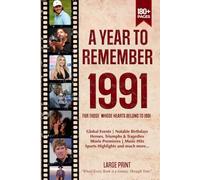 A Year To Remember 1991 History Book: A Nostalgic Tribute for the Radio Babies with Heartfelt Memories of 1991 - An Ideal Gift for Birthdays, Anniversaries, and Special Occasions