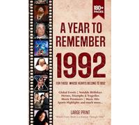 A Year To Remember 1992 History Book: A Nostalgic Tribute for the Radio Babies with Heartfelt Memories of 1992 - An Ideal Gift for Birthdays, Anniversaries, and Special Occasions
