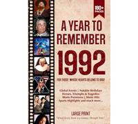 A Year To Remember 1992 History Book: A Nostalgic Tribute for the Radio Babies with Heartfelt Memories of 1992 - An Ideal Gift for Birthdays, Anniversaries, and Special Occasions