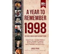 A Year To Remember 1998 History Book: A Nostalgic Tribute for the Radio Babies with Heartfelt Memories of 1998 - An Ideal Gift for Birthdays, Anniversaries, and Special Occasions