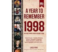 A Year To Remember 1998 History Book: A Nostalgic Tribute for the Radio Babies with Heartfelt Memories of 1998 - An Ideal Gift for Birthdays, Anniversaries, and Special Occasions